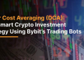 Dollar Cost Averaging (DCA): The Smart Crypto Investment Strategy Using Bybit’s Trading Bots